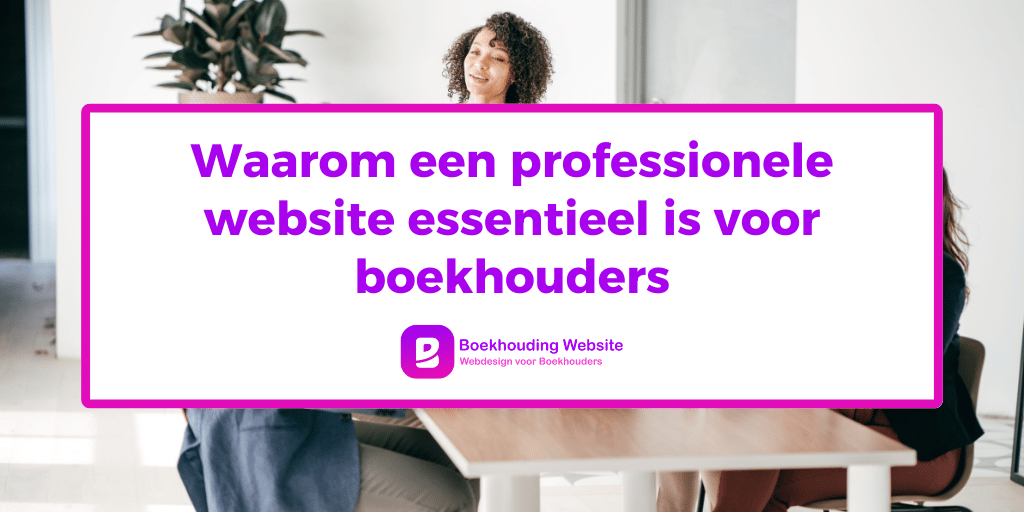 Waarom een professionele website essentieel is voor boekhouders